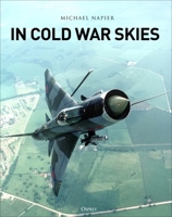 In Cold War Skies: NATO and Soviet Air Power, 1949-89 147283688X Book Cover