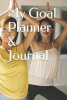 My Goal Planner & Journal (Goal Setting Book 6) 1654849065 Book Cover