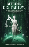 BITCOIN DIGITAL LAW: WHY CRYPTOCURRENCIES ARE DIGITAL LAWS OF THE INTERNET AND WHY STATES MUST ADAPT B0GNHC1CGM Book Cover
