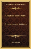 Oriental Theosophy: Brahmanism And Buddhism 1425316263 Book Cover
