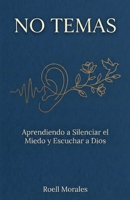 No Temas: Aprendiendo a Silenciar el Miedo y Escuchar a Dios (Spanish Edition) B0GKWJCM61 Book Cover