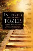 Inspired by Tozer: 59 Artists, Writers and Leaders Share the Insight and Passion They've Gained from A.W. Tozer 0830759298 Book Cover