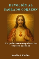 DEVOCIÓN AL SAGRADO CORAZÓN: Un poderoso compañero de oración católica B0FWQYL545 Book Cover