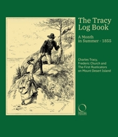 The Tracy Log Book: A month in Summer - 1855. Charles Tracy's Journal with Original Sketches and Drawings by Frederic Edwin Church 8833674002 Book Cover
