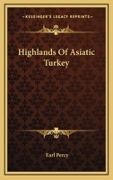 Highlands of Asiatic Turkey 1145805981 Book Cover