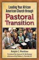 Leading Your African American Church Through Pastoral Transitions 0817016414 Book Cover