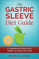 Gastric Sleeve Diet: A Comprehensive Gastric Sleeve Weight Loss Surgery Diet Guide (Gastric Sleeve Surgery, Gastric Sleeve Diet, Bariatric Surgery, Weight Loss Surgery, Maximizing Success Rate) 1534746110 Book Cover