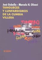 Tangueces y Lunfardismos de La Cumbia Villera 9500514850 Book Cover