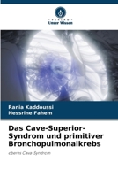 Das Cave-Superior-Syndrom und primitiver Bronchopulmonalkrebs (German Edition) 620810212X Book Cover