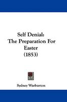 Self Denial: The Preparation For Easter 1104464683 Book Cover