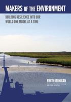 Makers of the Environment: Building resilience into our world one model at a time. BIM of the Book about Information! 0979569966 Book Cover