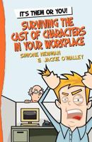 It's Them or You! Surviving the Cast of Characters In Your Workplace 1456595938 Book Cover