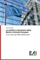 La politica monetaria della Banca Centrale Europea: Il suo ruolo e gli effetti nell'economia 3639777395 Book Cover