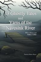 13 Ghostly Tales and Yarns of the Navesink River: Where History and Folklore Collide 1483457664 Book Cover