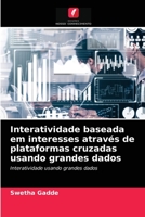Interatividade baseada em interesses através de plataformas cruzadas usando grandes dados 6203362085 Book Cover