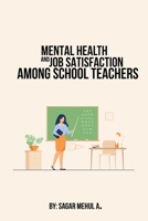 Mental Health And Job Satisfaction Among School Teachers 7241613880 Book Cover