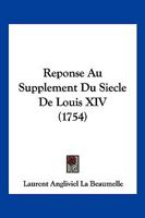 Réponse Au "Supplément Du Siècle de Louis XIV." Lettre Sur Mes Démêlés Avec M. de Voltaire. 2012165532 Book Cover