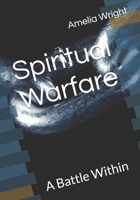 Spiritual Warfare: A Battle Within B0FHBWWNDT Book Cover
