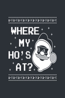 Where my Ho's at?: Medium Size Notebook with Lined Interior, Page Number and Daily Entry Ideal for Organization, Taking Notes, Journal, Diary, Daily Planner 171325641X Book Cover