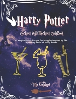 Harry Potter Cocktail And Mocktail CookBook: 50 Magical Drink Recipes For Muggles Inspired by The Wizarding World of Harry Potter B08XR1BWMQ Book Cover