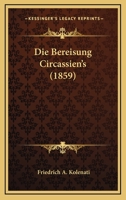 Die Bereisung Circassien's (1859) 1275883958 Book Cover