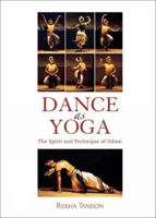 Dance as Yoga: The Spirit and Technique of Odissi 938528584X Book Cover