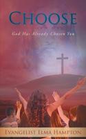 Choose: God Has Already Chosen You B09TS4C396 Book Cover