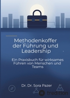 Methodenkoffer der Führung und Leadership: Ein Praxisbuch für wirksames Führen von Menschen und Teams (German Edition) 3384974719 Book Cover