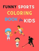 Funny sports coloring book for kids: Cool sports coloring book for kids 4-8, 8-12 Football, Baseball, basketball, Tennis, Hockey, karate & more: Great B08N84N3RL Book Cover