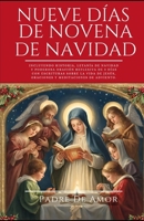 Nueve Días de Novena de Navidad: Incluyendo historia, letanía de Navidad y poderosa oración reflexiva de 9 días con escrituras sobre la vida de Jesús, B0CQQVWVGH Book Cover