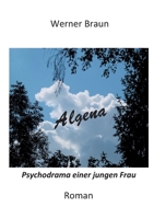 Algena: Psychodrama einer jungen Frau (German Edition) 3750408246 Book Cover