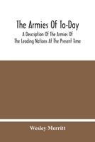 The Armies of To-day; a Description of the Armies of the Leading Nations at the Present Time .. 9354445942 Book Cover