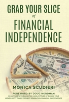 Grab Your Slice of Financial Independence B0B92LB42K Book Cover