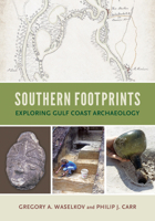 Southern Footprints: Exploring Gulf Coast Archaeology 0817361537 Book Cover