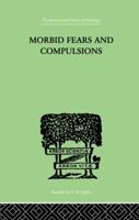 Morbid Fears And Compulsions: Their Psychology And Psychoanalytic Treatment 1014207517 Book Cover
