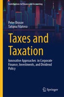 Taxes and Taxation: Innovative Approaches in Corporate Finance, Investments, and Dividend Policy 3032110769 Book Cover
