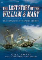 The Lost Story of the William and Mary: The Cowardice of Captain Stinson 1473858240 Book Cover