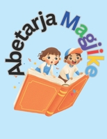 Abetarja Magjike: Nga shkronja tek fjala – bëhu një lexues i vërtetë! (Libra për fëmijë në shqip) B0F2HQV3R9 Book Cover