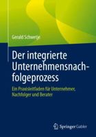 Der integrierte Unternehmensnachfolgeprozess: Ein Praxisleitfaden für Unternehmer, Nachfolger und Berater (German Edition) 3658534214 Book Cover