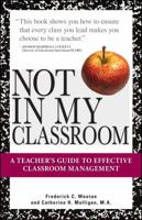Not in My Classroom!: A Teacher's Guide to Effective Classroom Management 1598693425 Book Cover