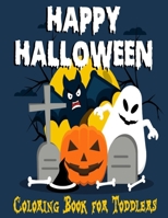 Happy Halloween Coloring Book for Toddlers B08H6TKHZM Book Cover