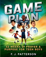 Game Plan: 52 weeks of Prayer and Purpose for Teen Boys B0GFPNG6SY Book Cover