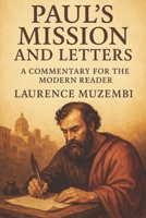 Paul's Mission and Letters: A Commentary for the Modern Reader (Divine Tapestry: Weaving Through the Books of the Bible) B0FL21LLSM Book Cover