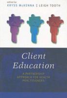 Client Education: A Partnership Approach for Health Practitioners 1597561037 Book Cover