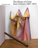 Sam Gilliam: The Music of Color: 1967-1973 3960983409 Book Cover