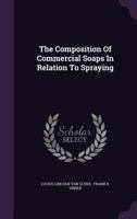 The Composition Of Commercial Soaps In Relation To Spraying 1353950751 Book Cover