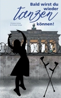 Bald wirst du wieder tanzen können 3751959327 Book Cover