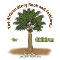 The African Story Book and Folklores for Children: Series Two 1499070624 Book Cover