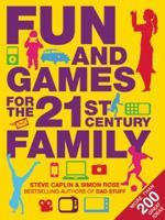 Fun & Games for the 21st Century Family. Steve Caplin & Simon Rose 1906964432 Book Cover