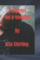 Pregnant for a vampire B0CH23XGXG Book Cover